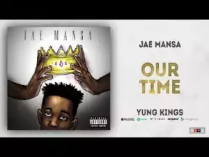 Jae Mansa - Our Time
